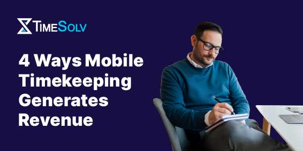 4 Ways Mobile Timekeeping Generates Revenue_600x300-email-header